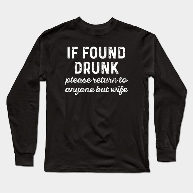 If Found Drunk Long Sleeve T-Shirt by LuckyFoxDesigns